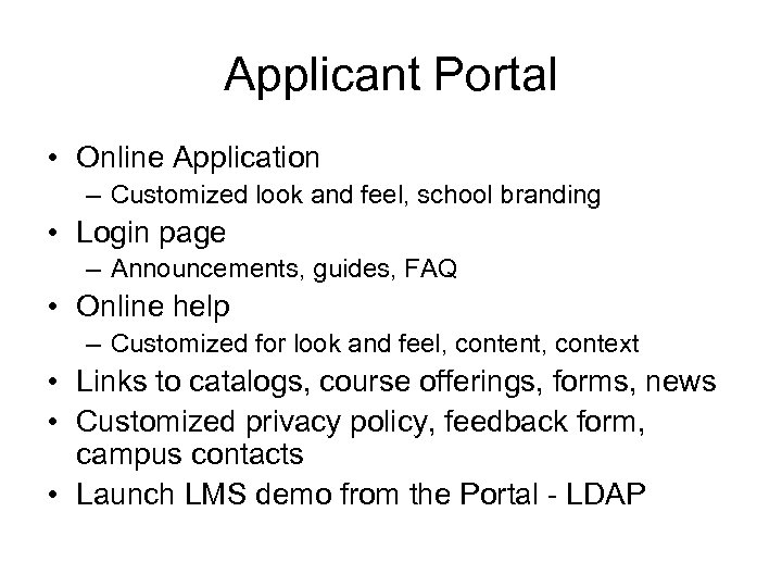Applicant Portal • Online Application – Customized look and feel, school branding • Login