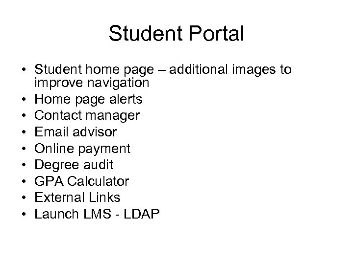 Student Portal • Student home page – additional images to improve navigation • Home