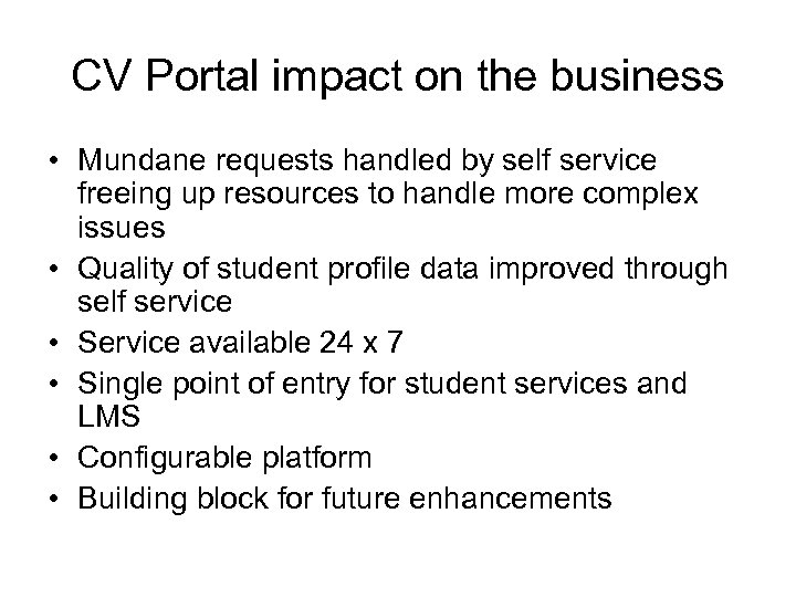 CV Portal impact on the business • Mundane requests handled by self service freeing