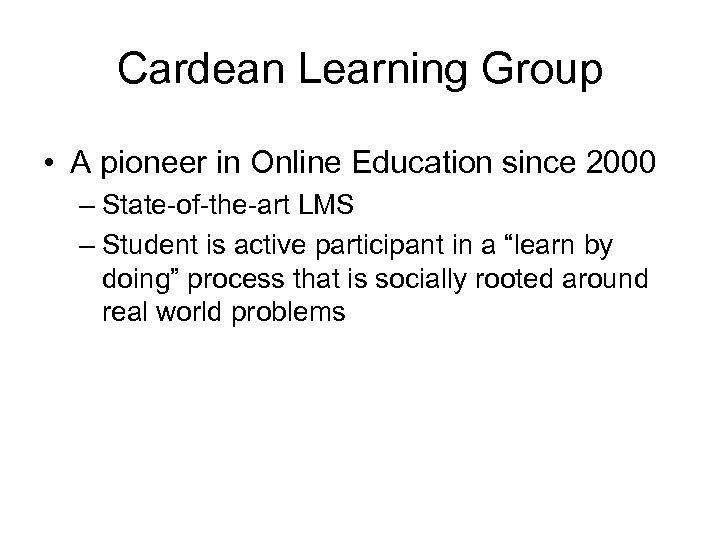 Cardean Learning Group • A pioneer in Online Education since 2000 – State-of-the-art LMS