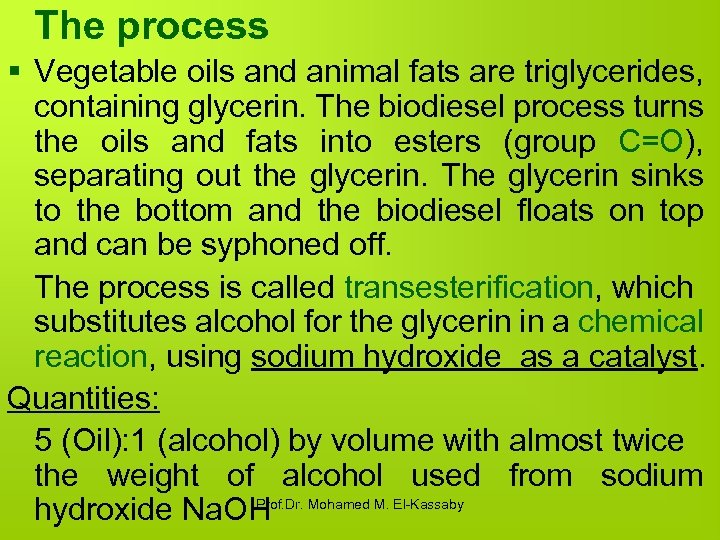 The process § Vegetable oils and animal fats are triglycerides, containing glycerin. The biodiesel