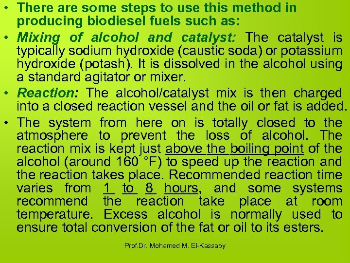  • There are some steps to use this method in producing biodiesel fuels