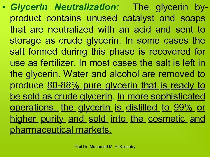  • Glycerin Neutralization: The glycerin byproduct contains unused catalyst and soaps that are