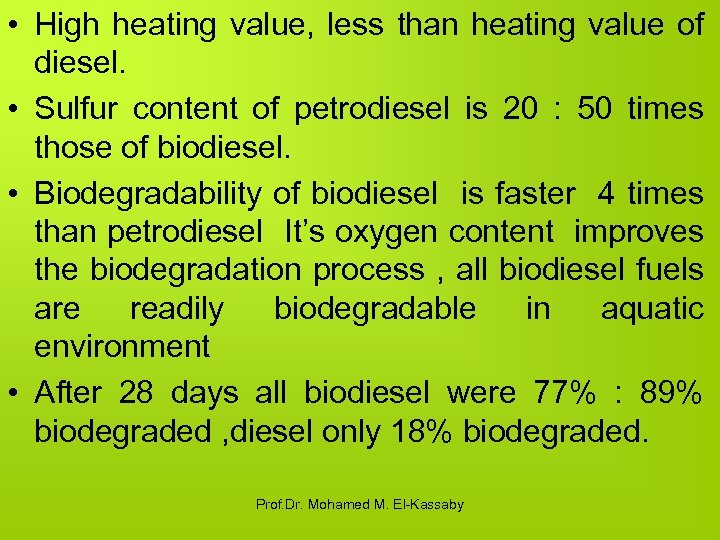  • High heating value, less than heating value of diesel. • Sulfur content