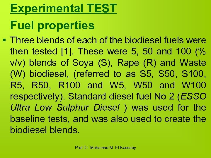 Experimental TEST Fuel properties § Three blends of each of the biodiesel fuels were