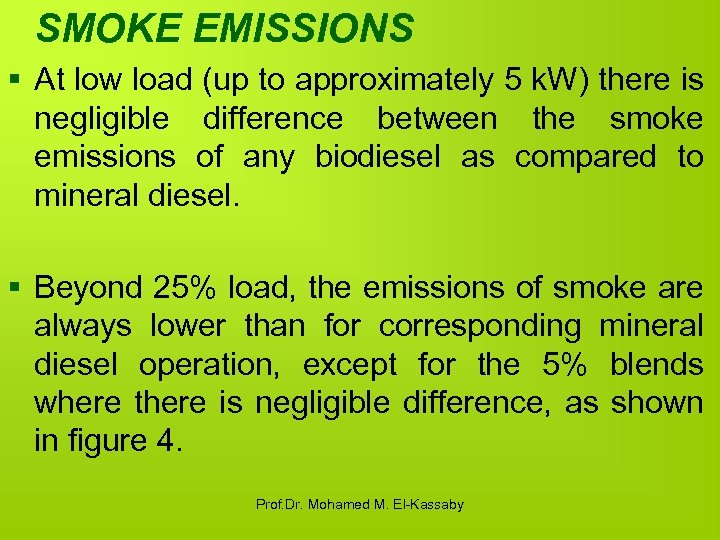 SMOKE EMISSIONS § At low load (up to approximately 5 k. W) there is