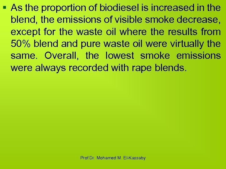 § As the proportion of biodiesel is increased in the blend, the emissions of