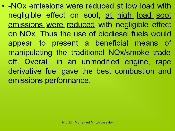  • -NOx emissions were reduced at low load with negligible effect on soot;
