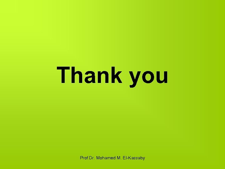 Thank you Prof. Dr. Mohamed M. El-Kassaby 