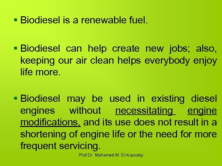 § Biodiesel is a renewable fuel. § Biodiesel can help create new jobs; also,