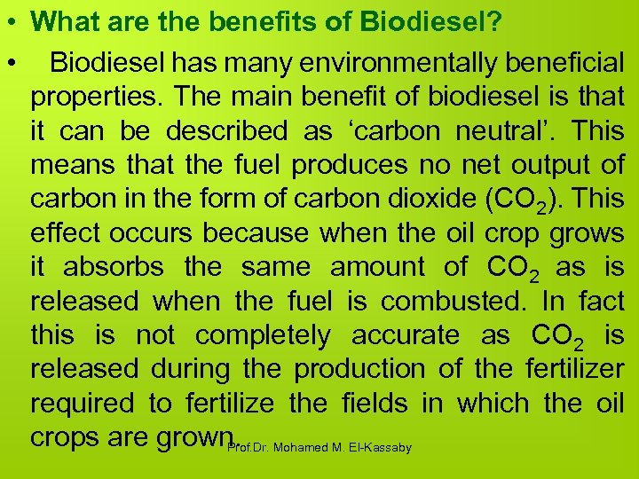  • What are the benefits of Biodiesel? • Biodiesel has many environmentally beneficial