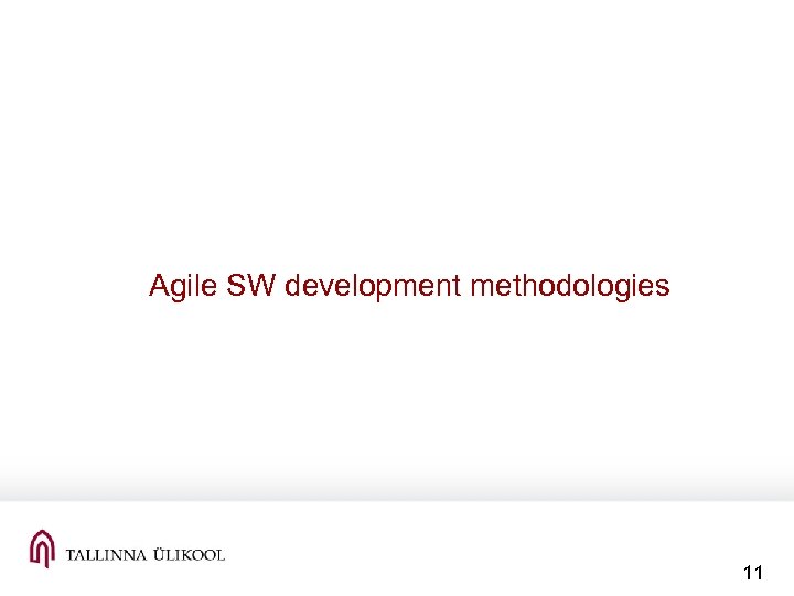 Agile SW development methodologies 11 