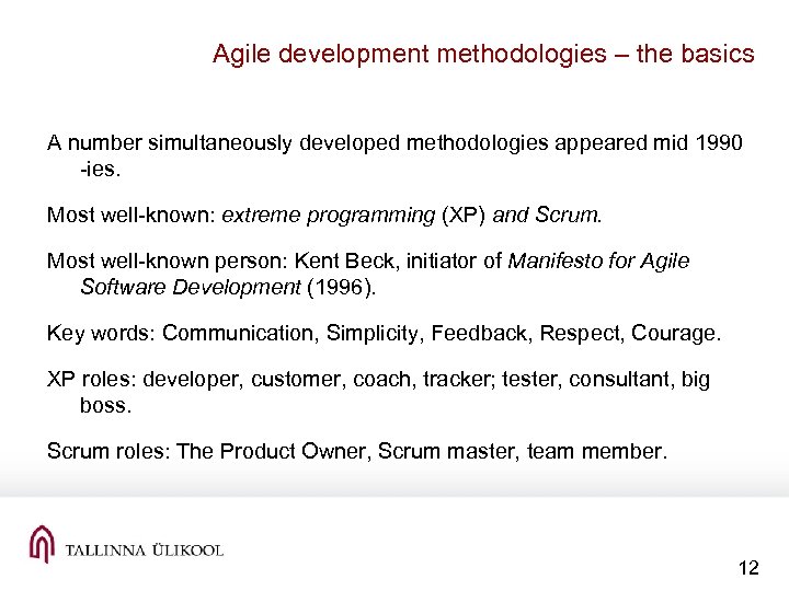 Agile development methodologies – the basics A number simultaneously developed methodologies appeared mid 1990