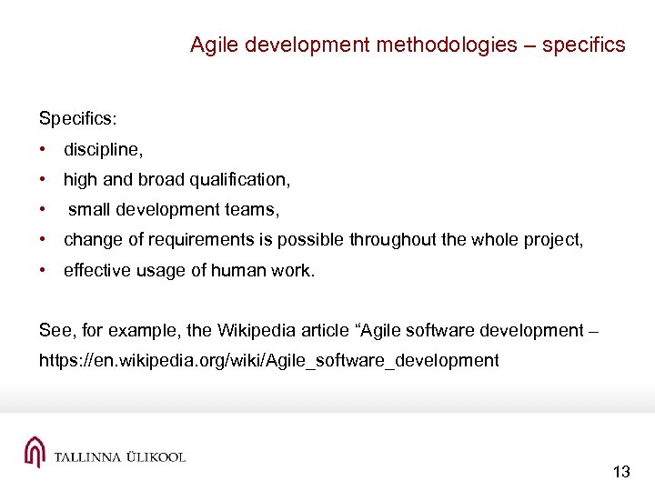 Agile development methodologies – specifics Specifics: • discipline, • high and broad qualification, •