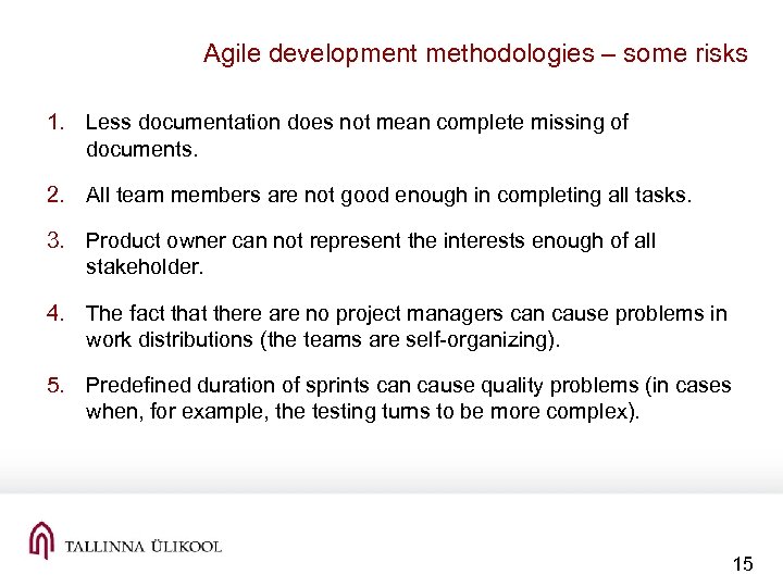 Agile development methodologies – some risks 1. Less documentation does not mean complete missing