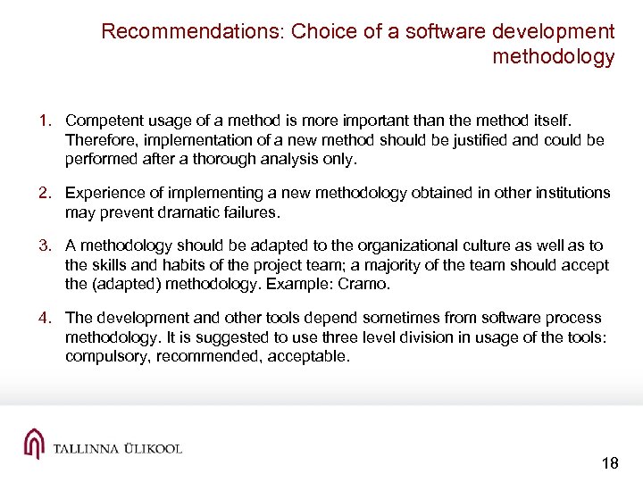 Recommendations: Choice of a software development methodology 1. Competent usage of a method is