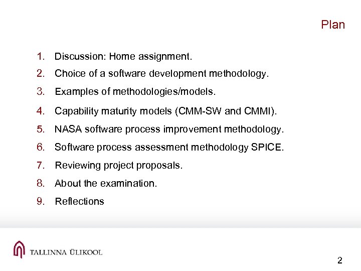 Plan 1. Discussion: Home assignment. 2. Choice of a software development methodology. 3. Examples