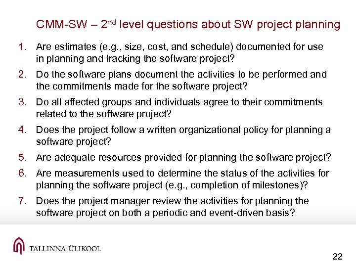 CMM-SW – 2 nd level questions about SW project planning 1. Are estimates (e.