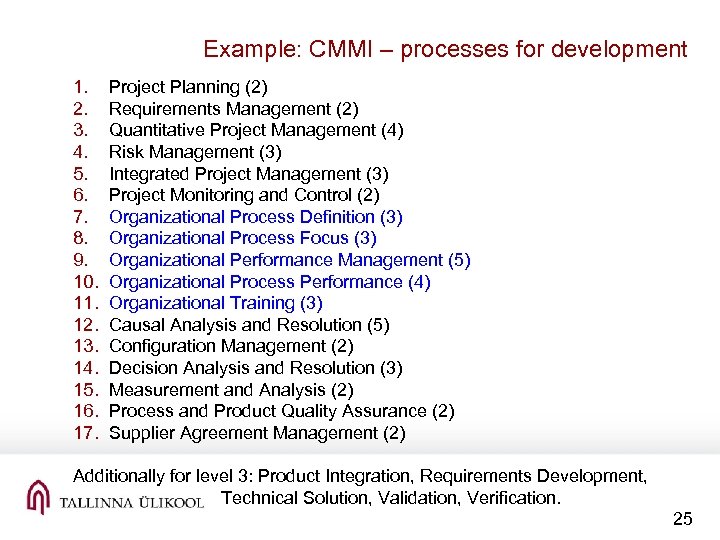 Example: CMMI – processes for development 1. 2. 3. 4. 5. 6. 7. 8.