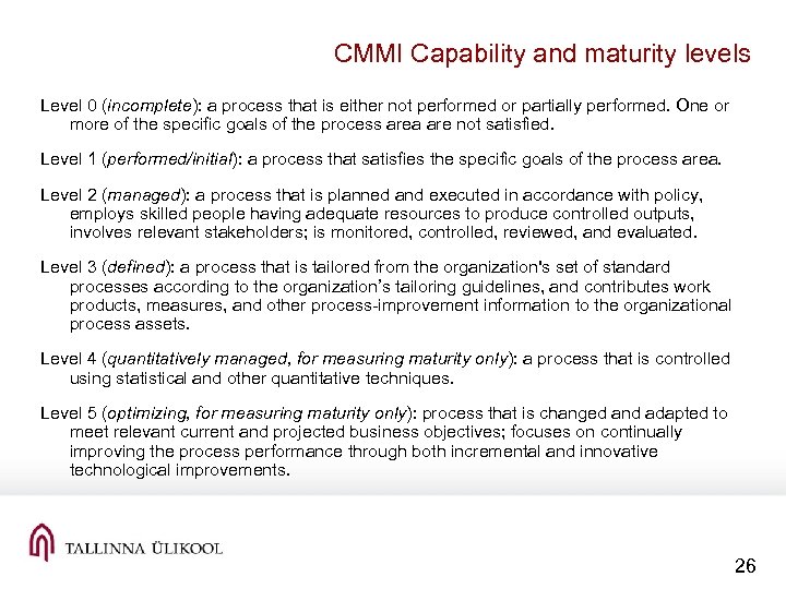 CMMI Capability and maturity levels Level 0 (incomplete): a process that is either not