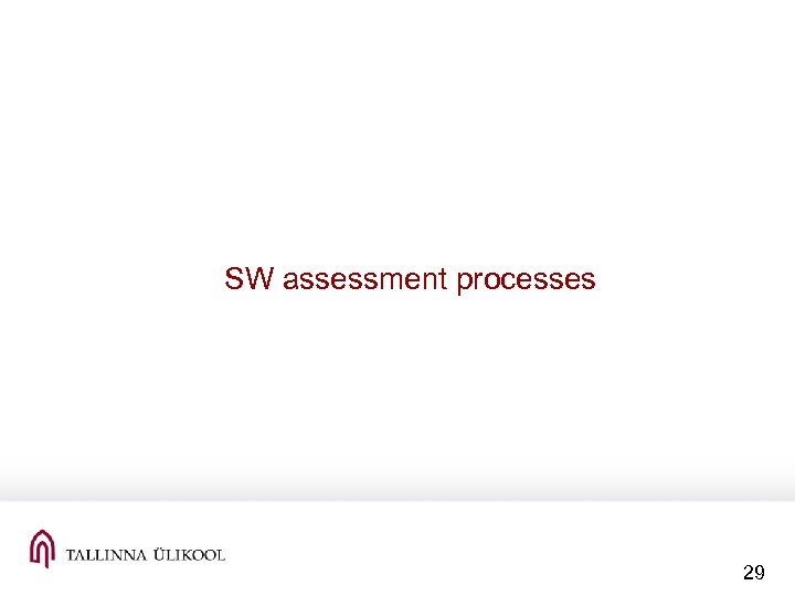 SW assessment processes 29 