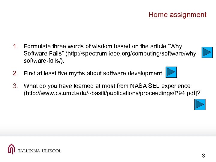 Home assignment 1. Formulate three words of wisdom based on the article “Why Software