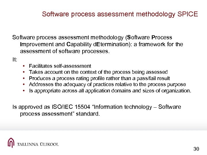 Software process assessment methodology SPICE Software process assessment methodology (Software Process Improvement and Capability