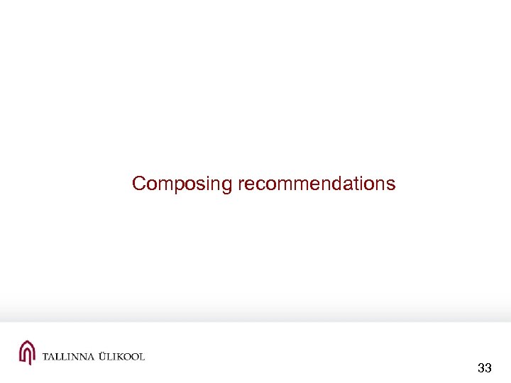 Composing recommendations 33 