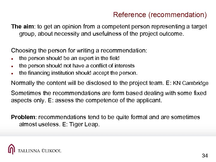 Reference (recommendation) The aim: to get an opinion from a competent person representing a