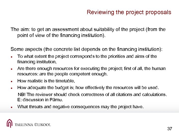 Reviewing the project proposals The aim: to get an assessment about suitability of the