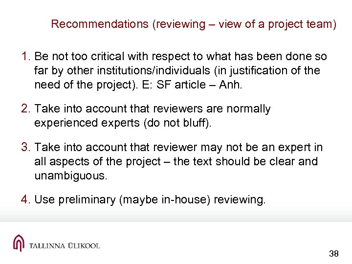 Recommendations (reviewing – view of a project team) 1. Be not too critical with