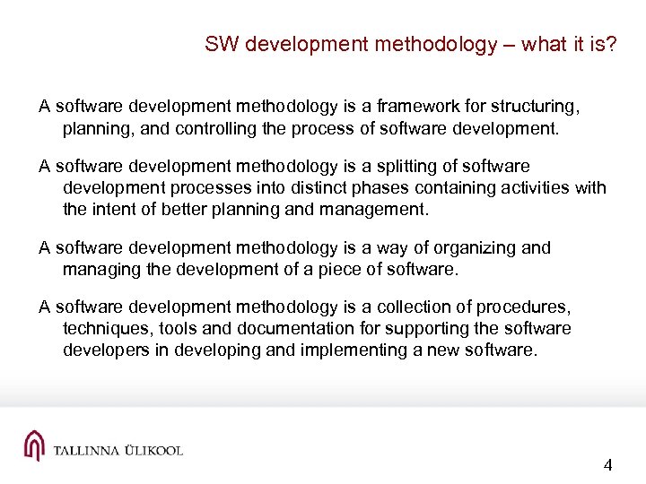 SW development methodology – what it is? A software development methodology is a framework