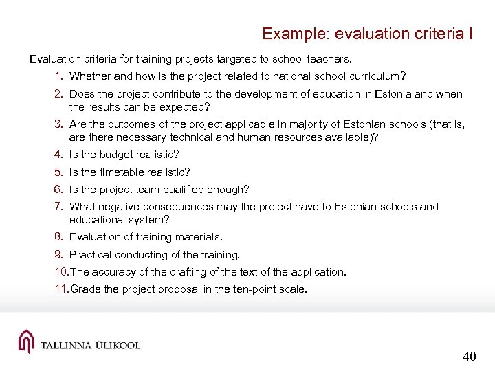 Example: evaluation criteria I Evaluation criteria for training projects targeted to school teachers. 1.