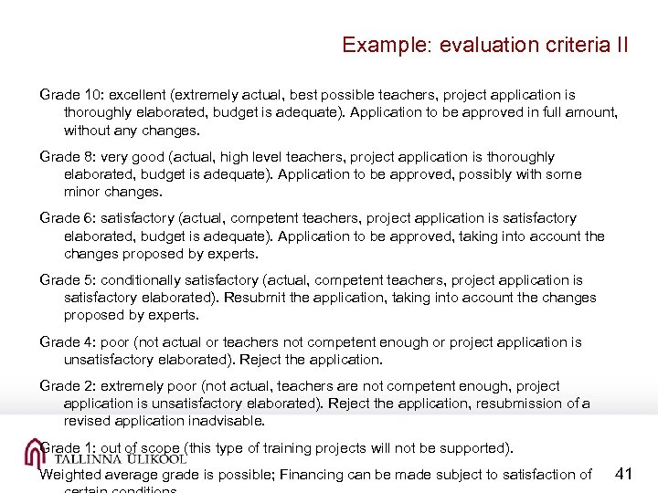 Example: evaluation criteria II Grade 10: excellent (extremely actual, best possible teachers, project application