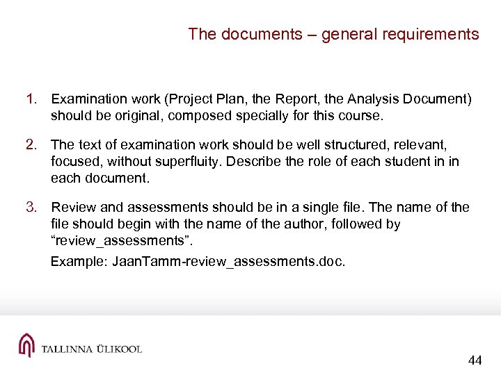 The documents – general requirements 1. Examination work (Project Plan, the Report, the Analysis