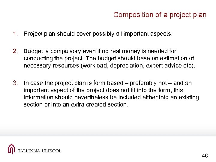 Composition of a project plan 1. Project plan should cover possibly all important aspects.