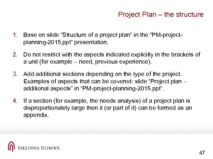 Project Plan – the structure 1. Base on slide “Structure of a project plan”