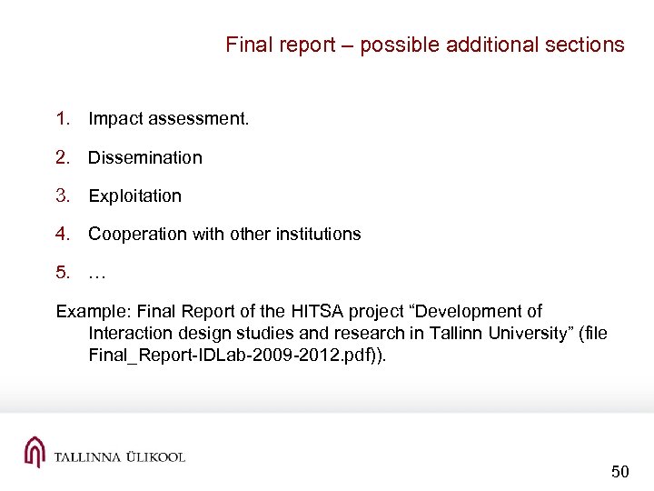 Final report – possible additional sections 1. Impact assessment. 2. Dissemination 3. Exploitation 4.