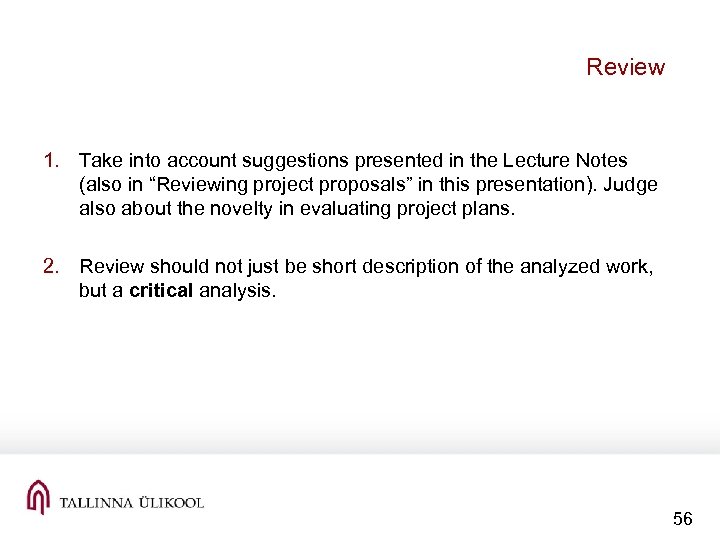 Review 1. Take into account suggestions presented in the Lecture Notes (also in “Reviewing