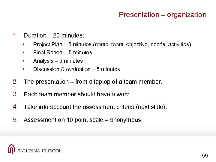 Presentation – organization 1. Duration – 20 minutes: • Project Plan – 5 minutes