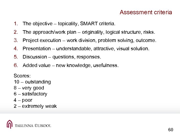 Assessment criteria 1. The objective – topicality, SMART criteria. 2. The approach/work plan –