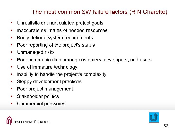 The most common SW failure factors (R. N. Charette) • • • Unrealistic or