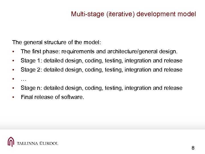 Multi-stage (iterative) development model The general structure of the model: • The first phase: