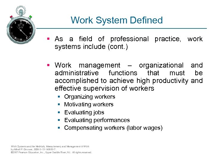Work System Defined § As a field of professional practice, work systems include (cont.