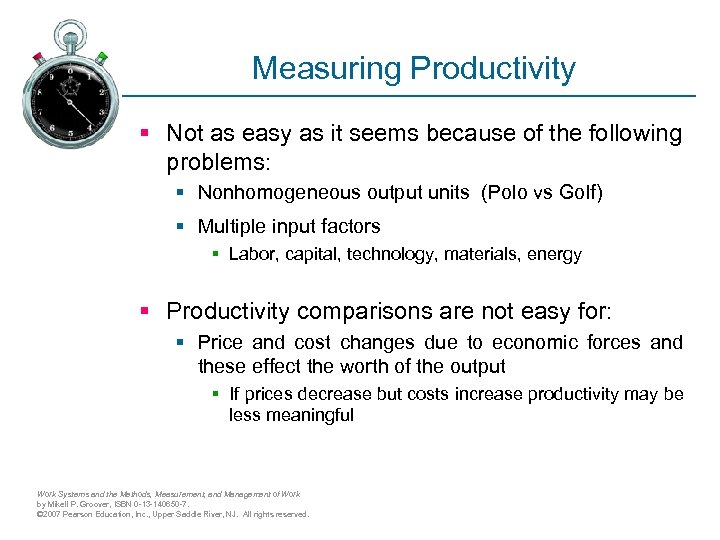 Measuring Productivity § Not as easy as it seems because of the following problems: