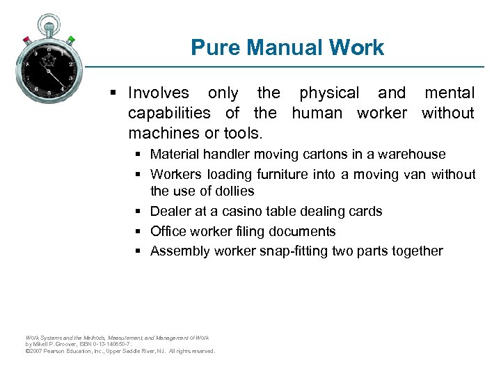Pure Manual Work § Involves only the physical and mental capabilities of the human