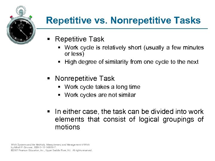 Repetitive vs. Nonrepetitive Tasks § Repetitive Task § Work cycle is relatively short (usually