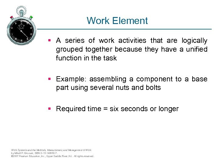 Work Element § A series of work activities that are logically grouped together because