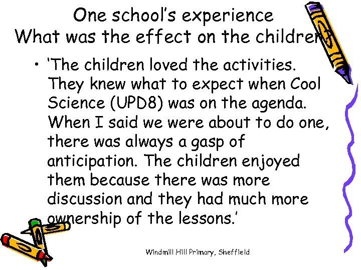 One school’s experience What was the effect on the children? • ‘The children loved