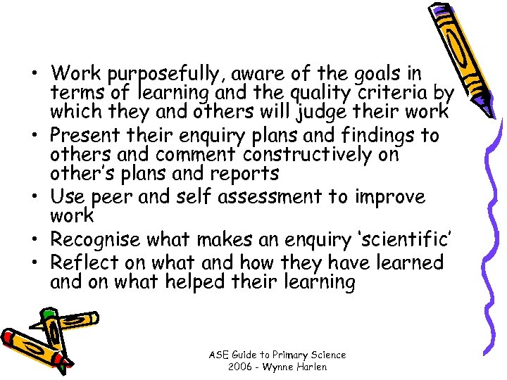  • Work purposefully, aware of the goals in terms of learning and the